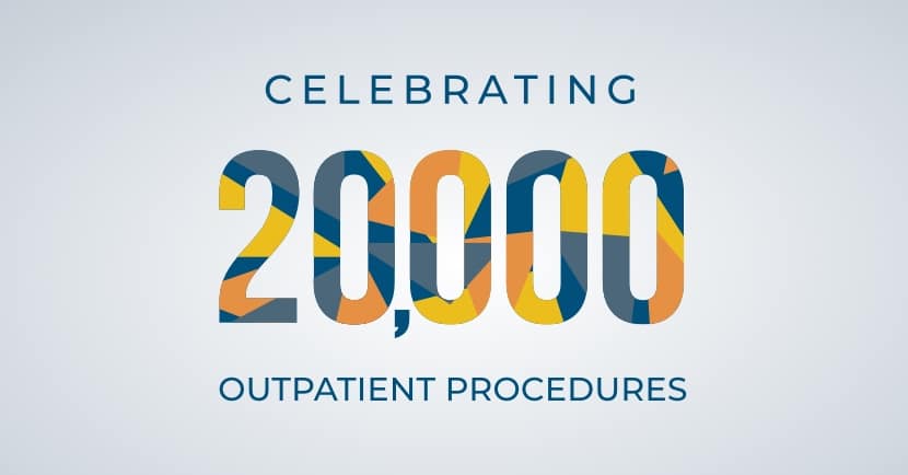 Celebrating 20,000 Outpatient Procedures